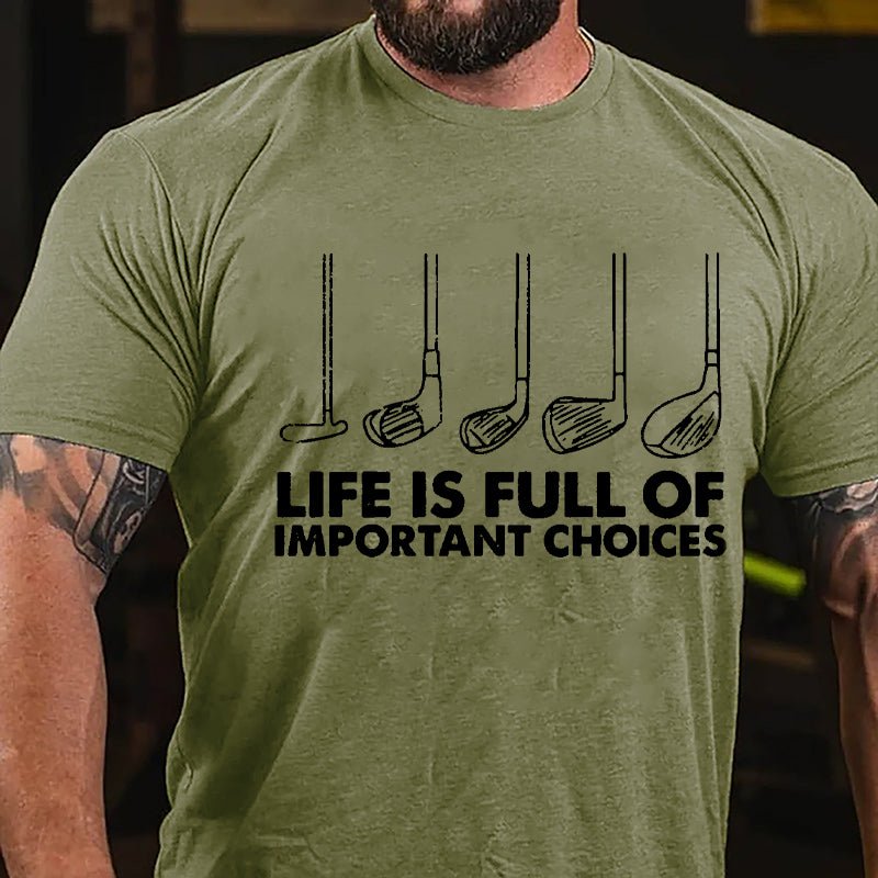 Life Is Full Of Important Choices Cotton T-shirt-Maturelion