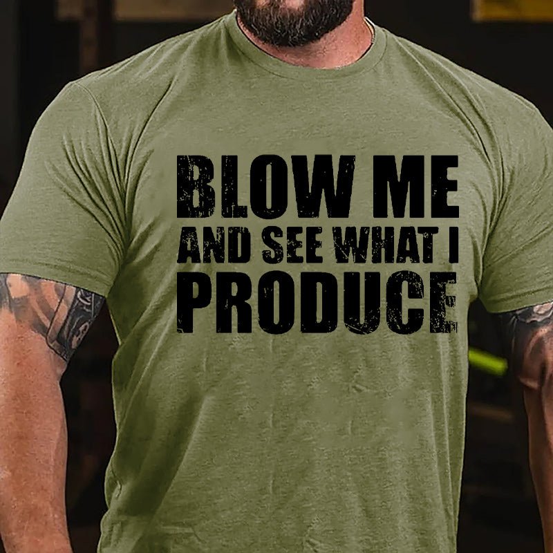 Blow Me And See What I Produce Cotton T-shirt-Maturelion