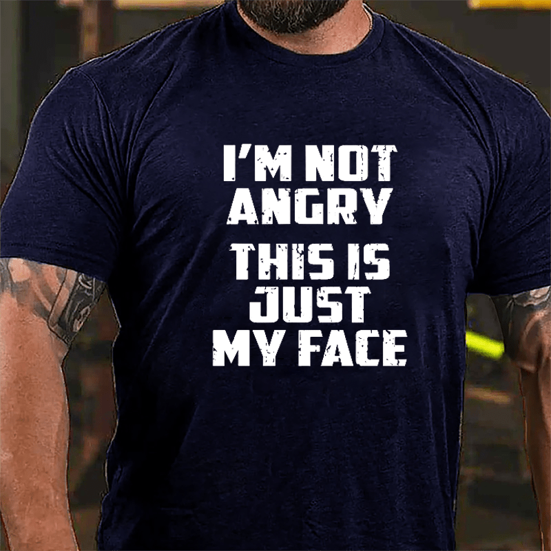 I'm Not Angry This Is Just My Face Cotton T-shirt-Maturelion