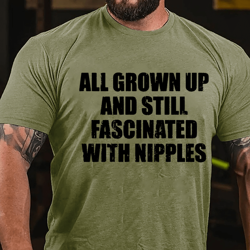 All Grown Up And Still Fascinated With Nipples Cotton T-shirt-Maturelion