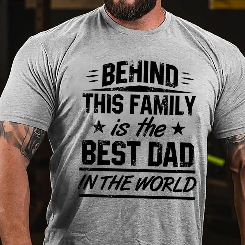 Behind This Family Is The Best Dad In The World Cotton T-shirt-Maturelion