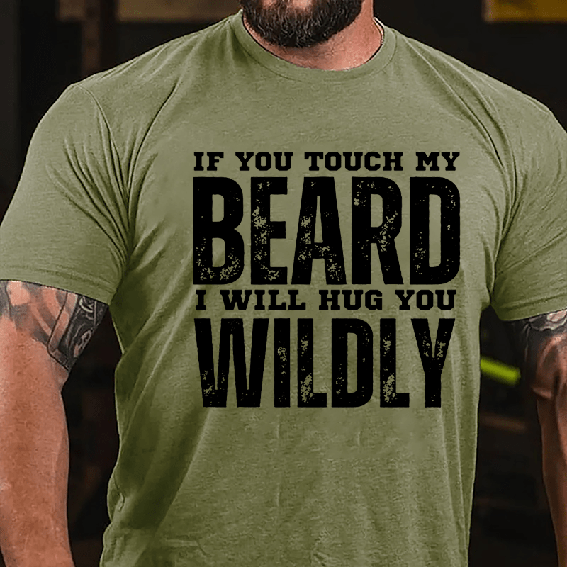 If You Touch My Beard I Will Hug You Wildly Cotton T-shirt-Maturelion