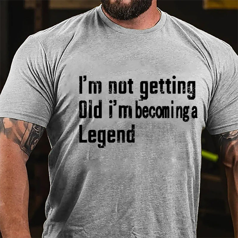 I'm Not Getting Old I'm Becoming A Legend Men's Cotton T-shirt-Maturelion