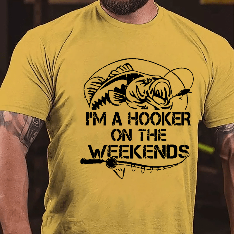 I'm A Hooker On The Weekends Funny Fishing Cotton T-shirt-Maturelion