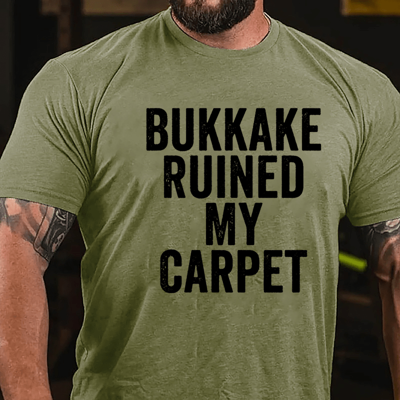 Bukkake Ruined My Carpet Cotton T-shirt-Maturelion
