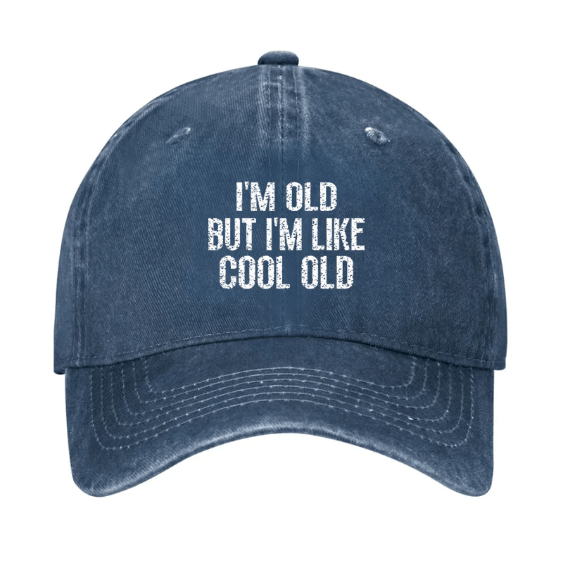 I'm Old But I'm Like Cool Old Cap-Maturelion