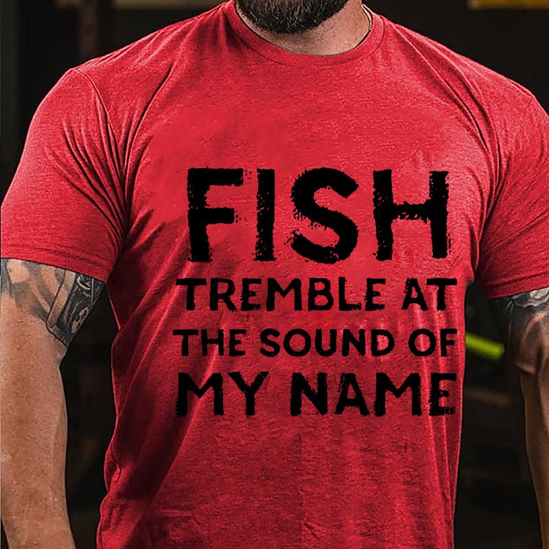 Fish Tremble At The Sound Of My Name Cotton T-shirt-Maturelion