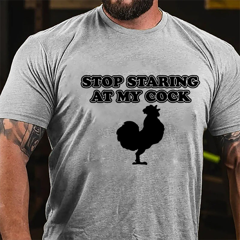 Stop Staring At My Cock Cotton T-shirt-Maturelion
