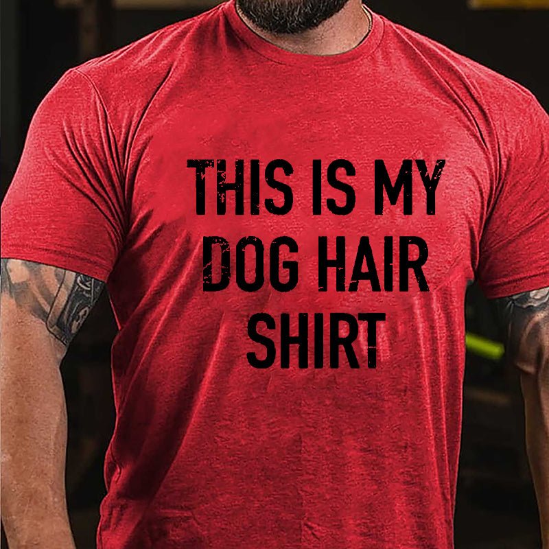 This Is My Dog Hair Shirt Cotton T-shirt-Maturelion