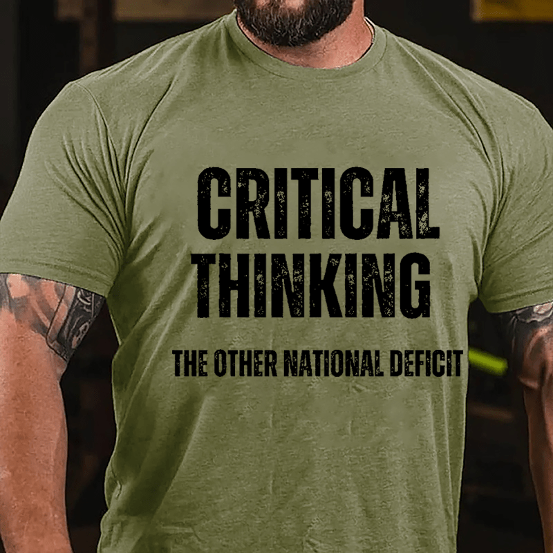 Critical Thinking The Other National Deficit Cotton T-shirt-Maturelion