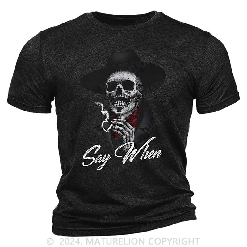 Maturelion Say When Cotton T-Shirt Sale-Maturelion