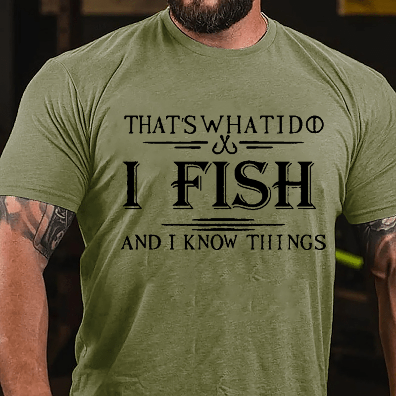 That's What I Do I Fish And I Know Things Men's Fishing Cotton T-shirt (Free Customization)-Maturelion