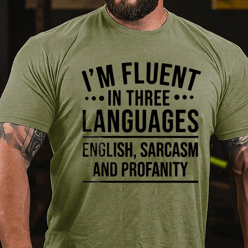 I'm Fluent In Three Languages English Sarcasm And Profanity Cotton T-shirt-Maturelion