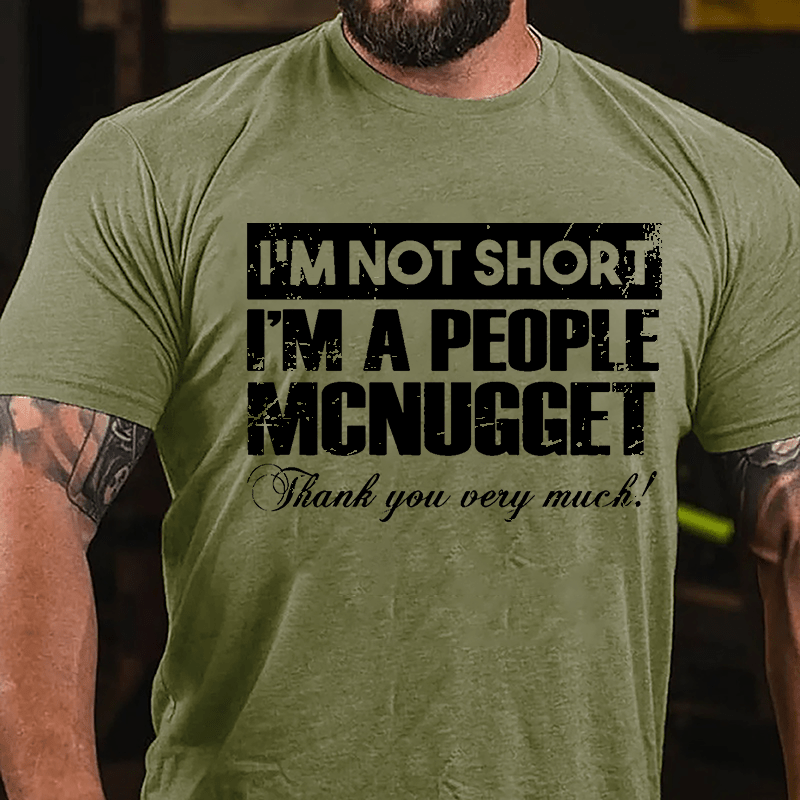 I'm Not Short I'm A People McNugget Thank You Very Much Cotton T-shirt-Maturelion