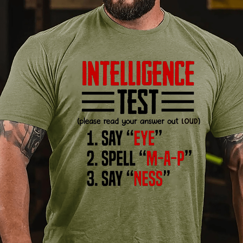 Intelligence Test, Say Eye, Spell M-A-P, Say Ness Funny Joking Cotton T-shirt-Maturelion