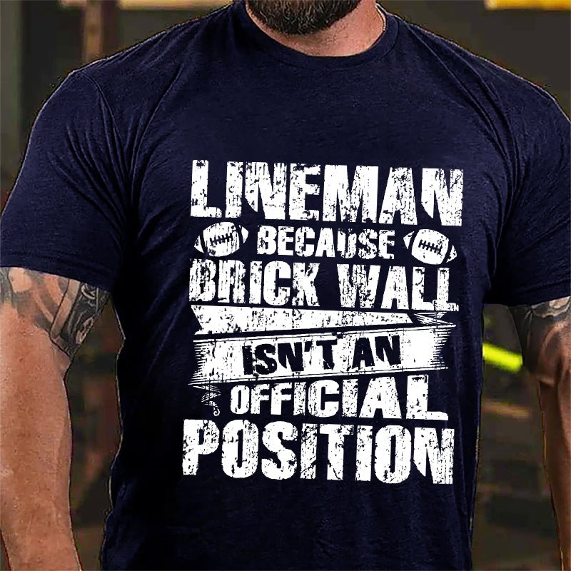 Funny Super Bowl Lineman Because Brick Wall Isn't An Official Position Cotton T-shirt-Maturelion