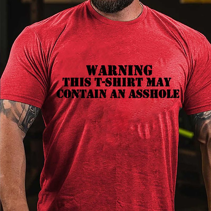 Warning This T-shirt May Contain An Asshole Cotton T-shirt-Maturelion