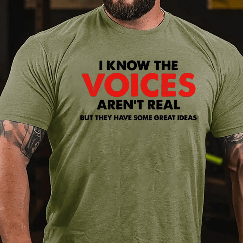 I Know The Voices Aren't Real But They Have Some Great Ideas Cotton T-shirt-Maturelion