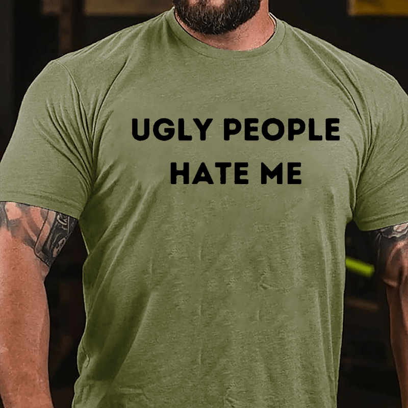 Ugly People Hate Me Cotton T-shirt-Maturelion