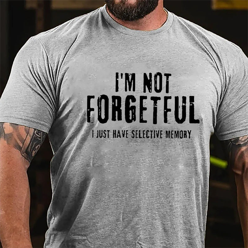 I'm Not Forgetful I Just Have Selective Memory Cotton T-shirt-Maturelion