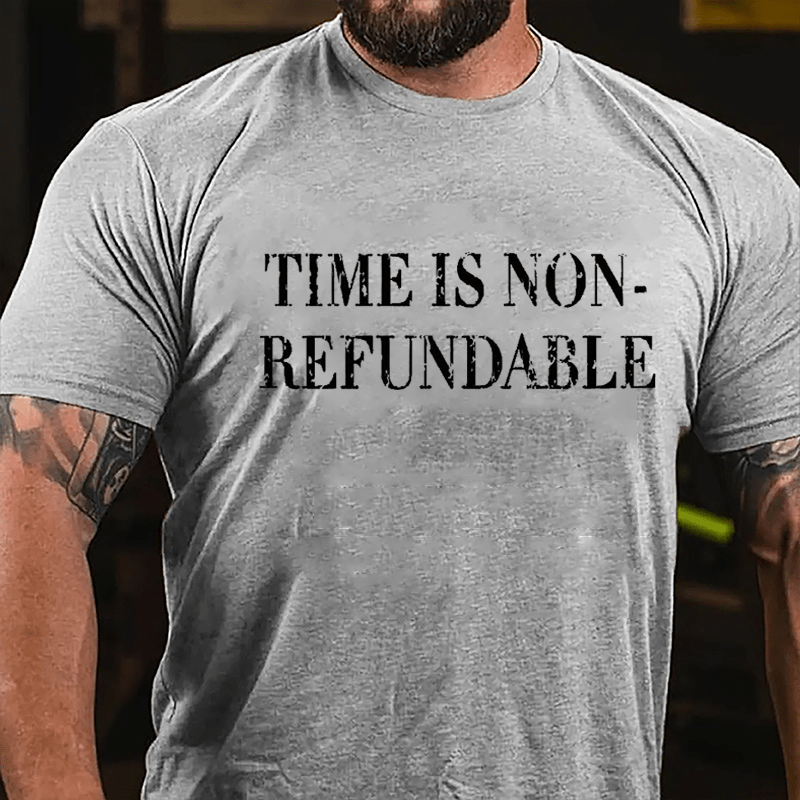 Time Is Non-refundable Cotton T-shirt (Free Customization)-Maturelion
