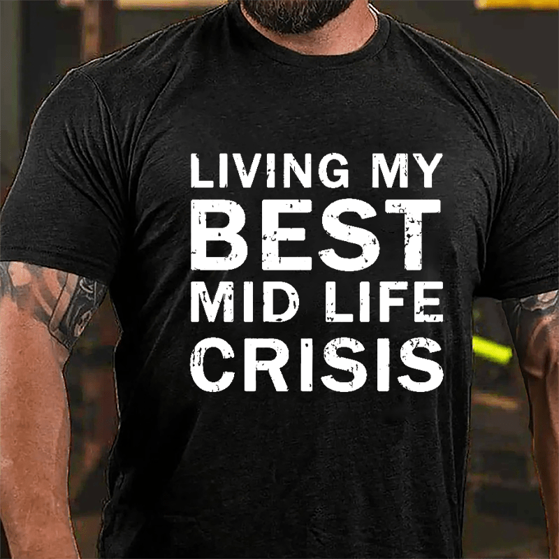 Living My Best Mid Life Crisis Cotton T-shirt-Maturelion