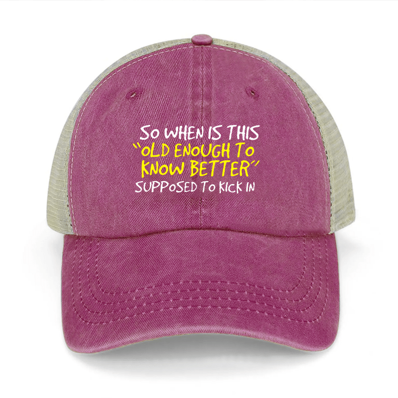 So When Is This "Old Enough To Know Better" Supposed To Kick In Washed Denim Trucker Hat-Maturelion