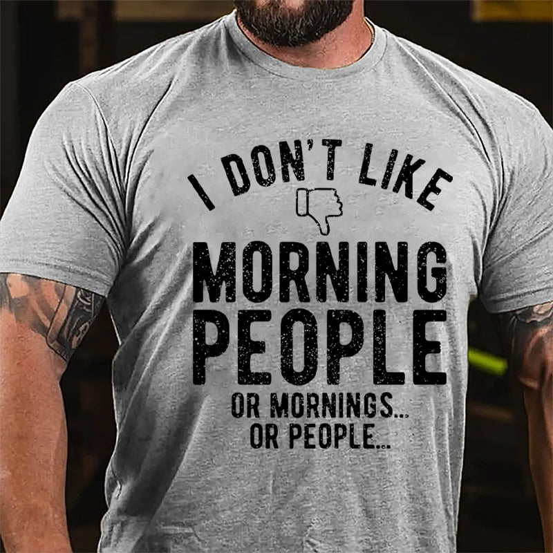 I Don't Like Morning People Or Mornings Or People Men's Cotton T-shirt-Maturelion