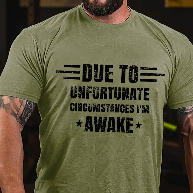 Due To Unfortunate Circumstance I'm Awake Cotton T-shirt-Maturelion