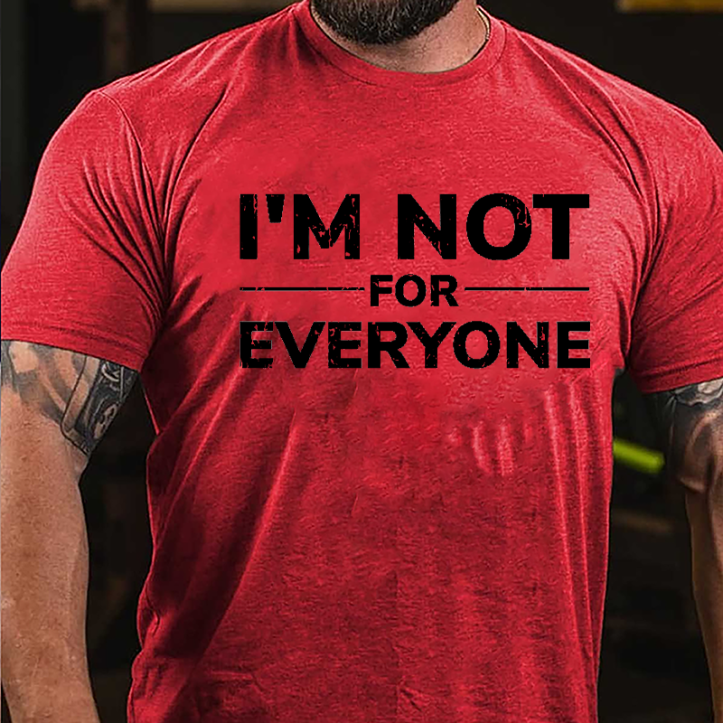 I'm Not For Everyone Cotton T-shirt (Free Customization)-Maturelion