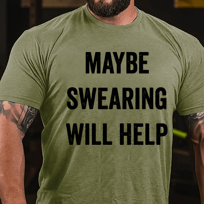 Maybe Swearing Will Help Cotton T-shirt-Maturelion