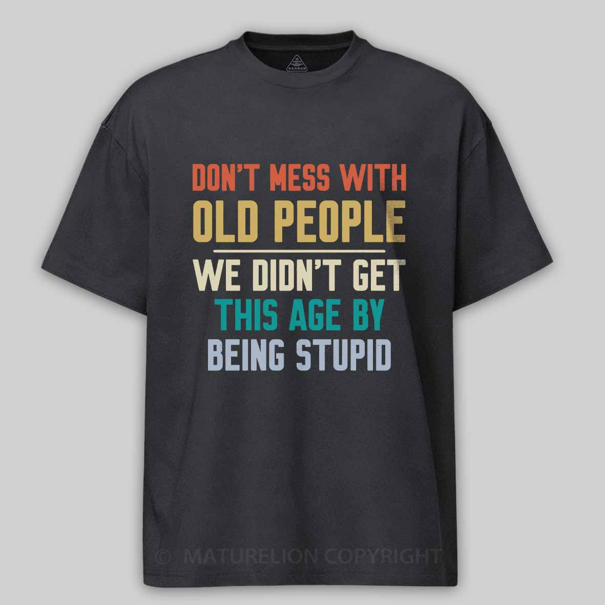 Maturelion Don't Mess With Old People Cotton T-shirt