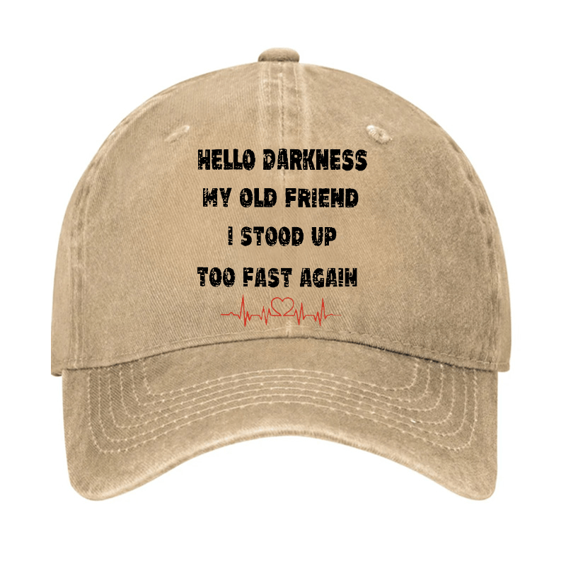 Hello Darkness My Old Friend I Stood Up Too Fast Again Saying Cap -Maturelion