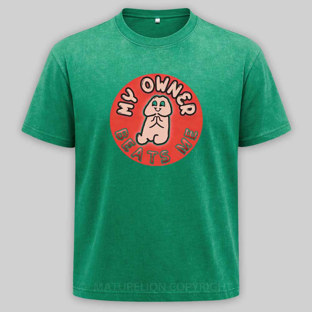 Maturelion My Owner Beats Me Washed T-shirt