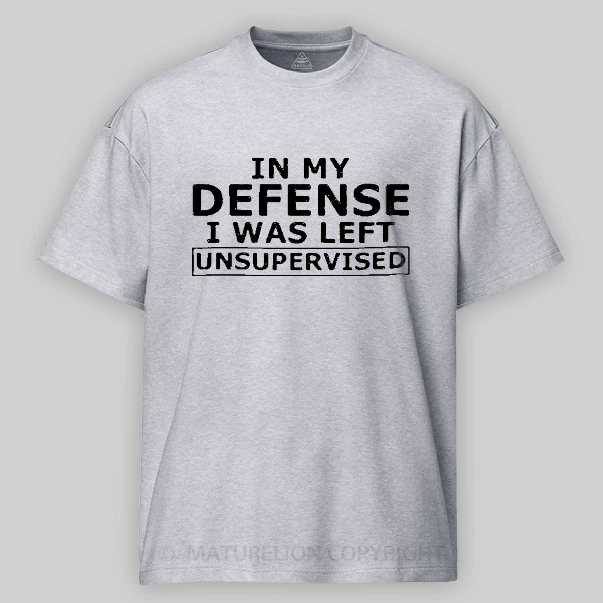 Maturelion In My Defense I Was Left Unsupervised Cotton T-shirt 