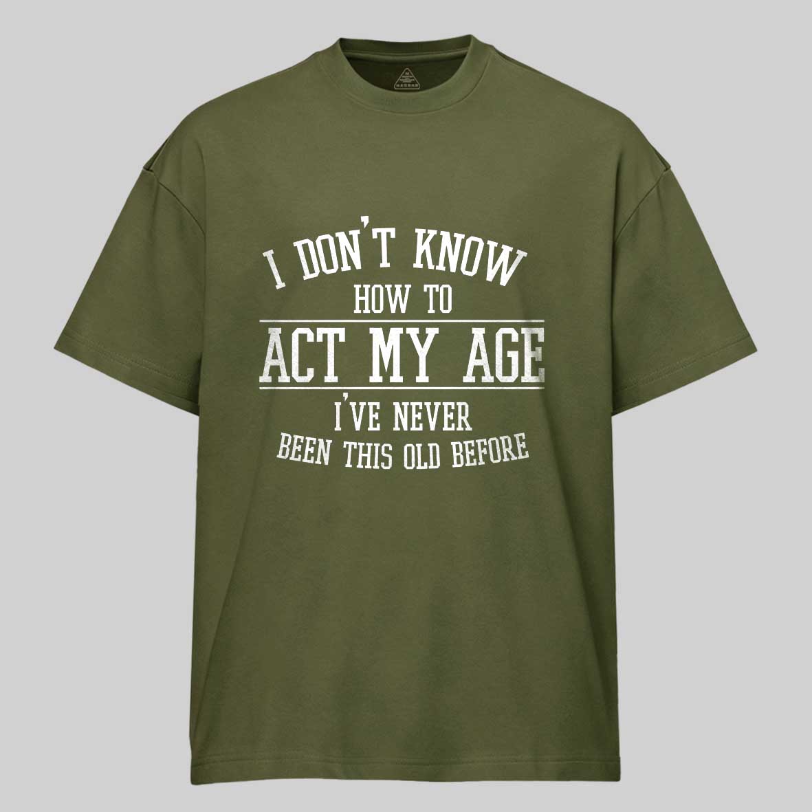 Maturelion Funny Old People Sayings, I Don't Know How To Act My Age Cotton T-shirt