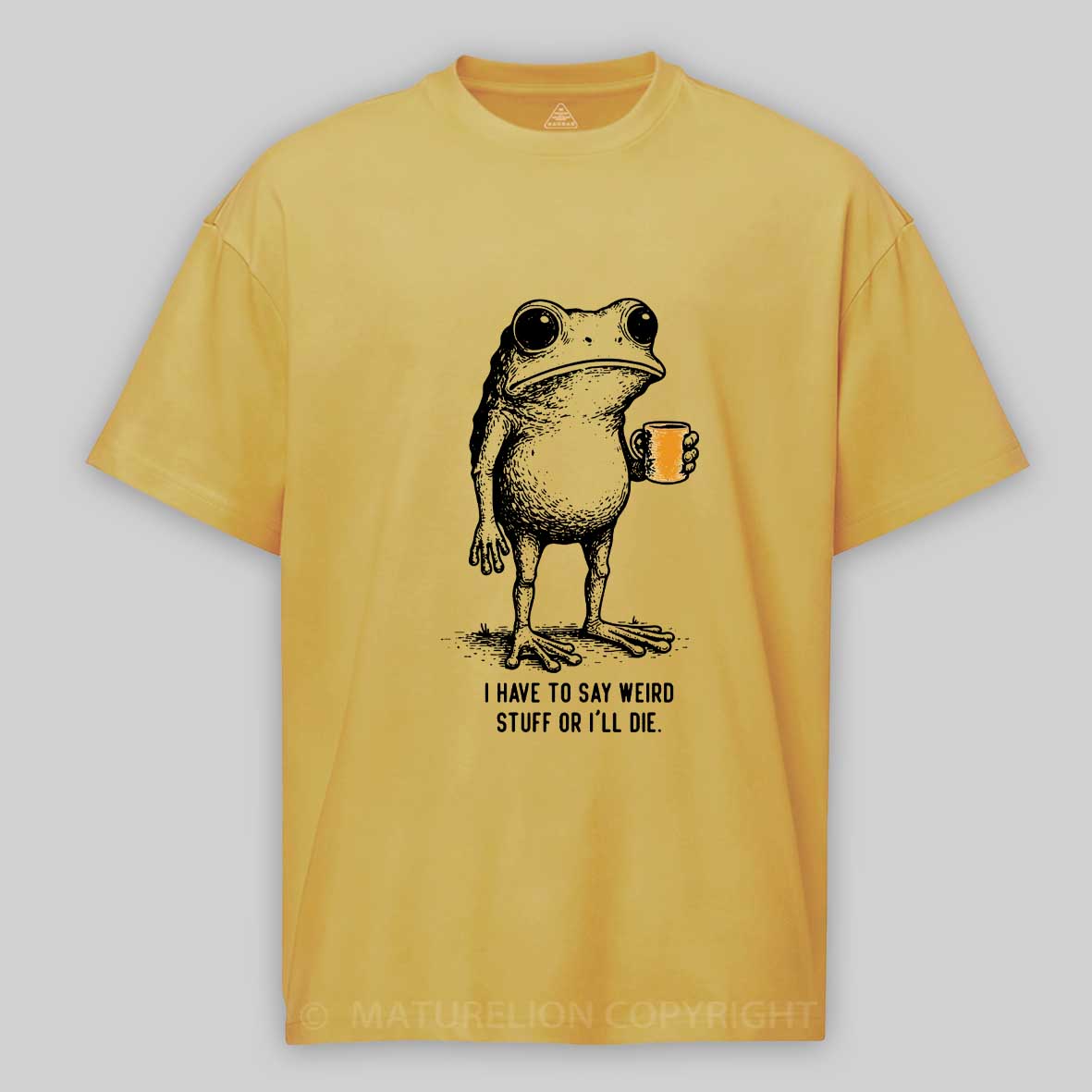Maturelion Men's T-Shirt I Have to Say Weird Stuff Or I'll Die Frog Drinking Cotton T-Shirt