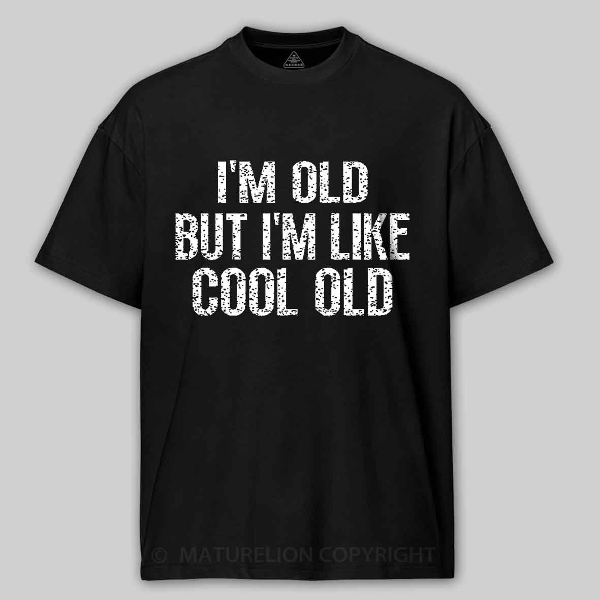 Maturelion I'm Old But I'm Like Cool Old Unisex Cotton T-shirt 