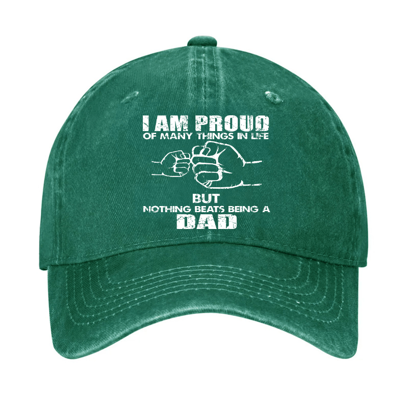 I Am Proud Of Many Things In Life But Nothing Beats Being A Dad Cap-Maturelion