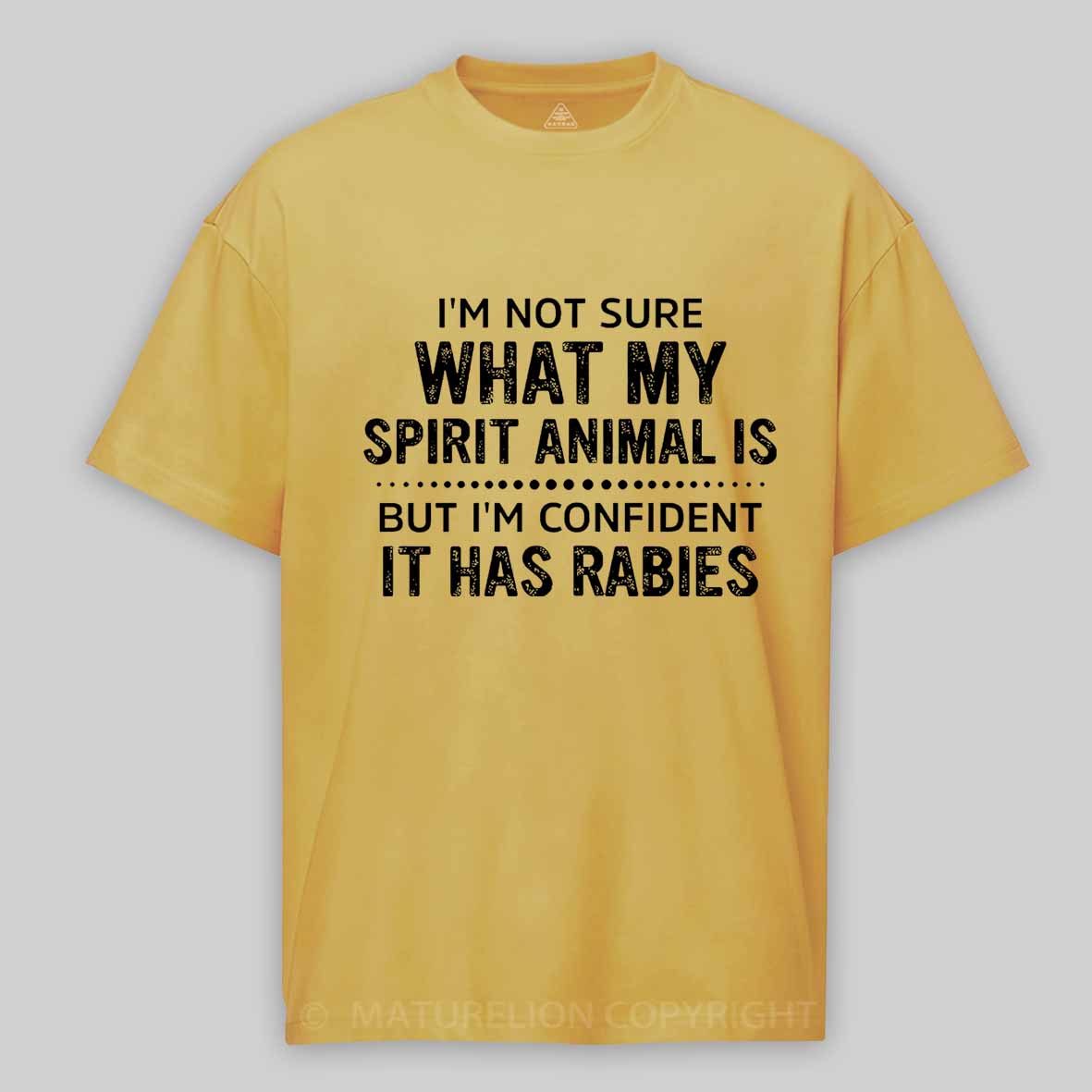 I'm Not Sure What My Spirit Animal Is But I'm Confident It Has Rabies Cotton T-shirt