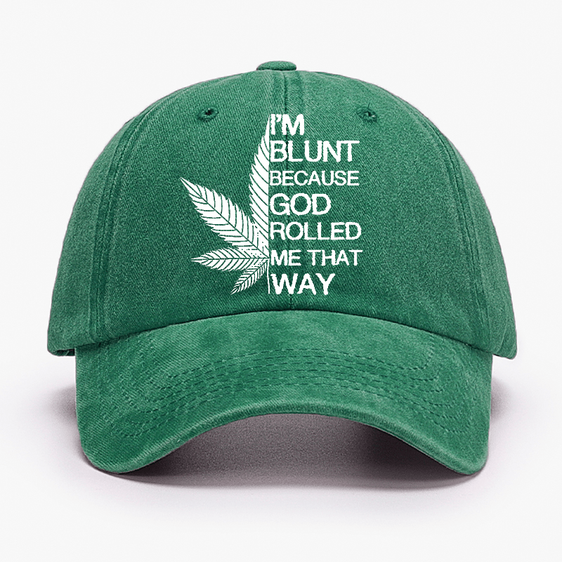 I'm Blunt Because God Rolled Me That Way Cap-Maturelion