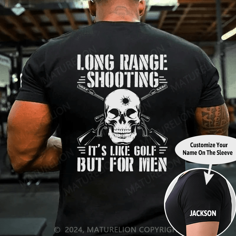 Maturelion Long Range Shooting Its Like Golf But For Men T-Shirt (Free Customization)