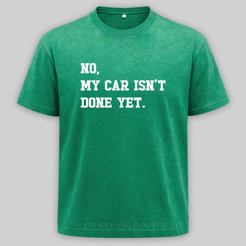 Maturelion no-my-car-isnt-done-yet Washed T-shirt
