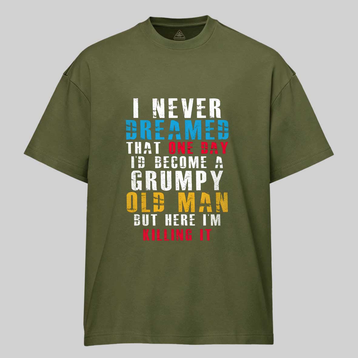 Maturelion I Never Dreamed That One Day I'D Become A Grumpy Old Man Cotton T-shirt