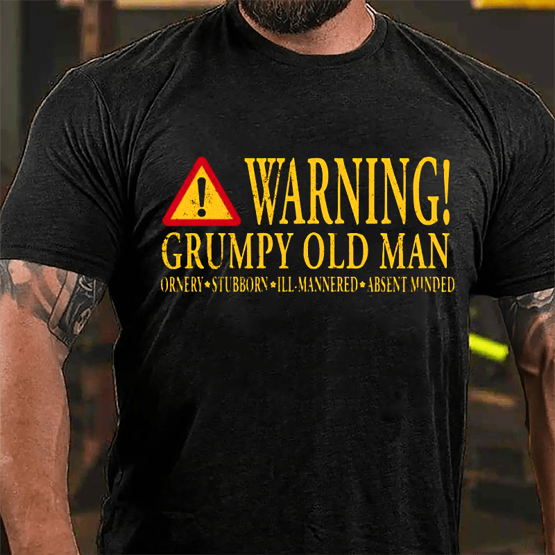 Warning Grumpy Old Man Ornery Stubborn Ill-mannered Absent Minded Cotton T-shirt-Maturelion