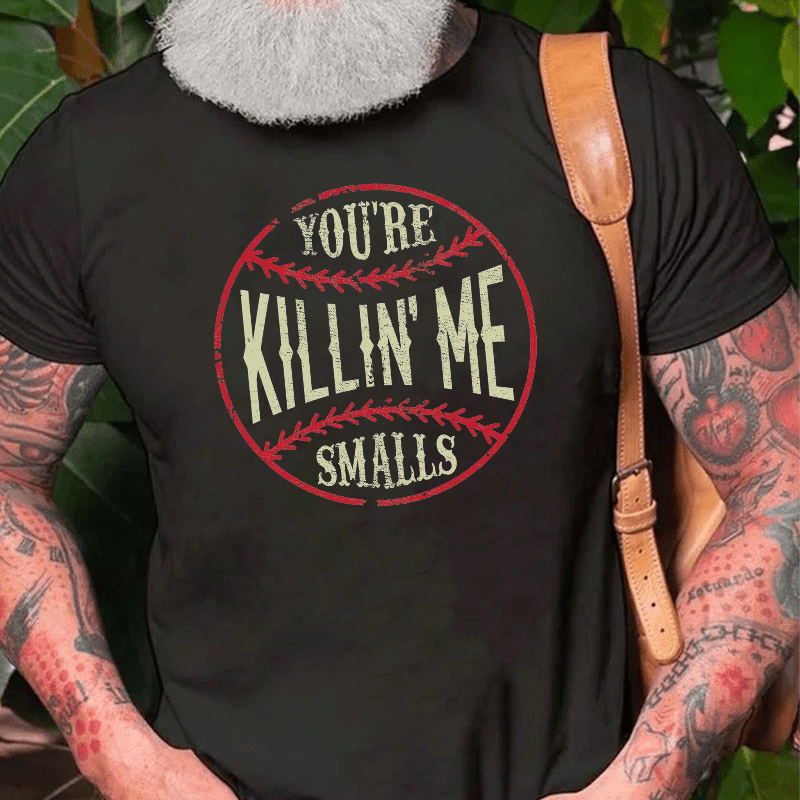Maturelion You're Killin Me Smalls Cotton T-shirt 