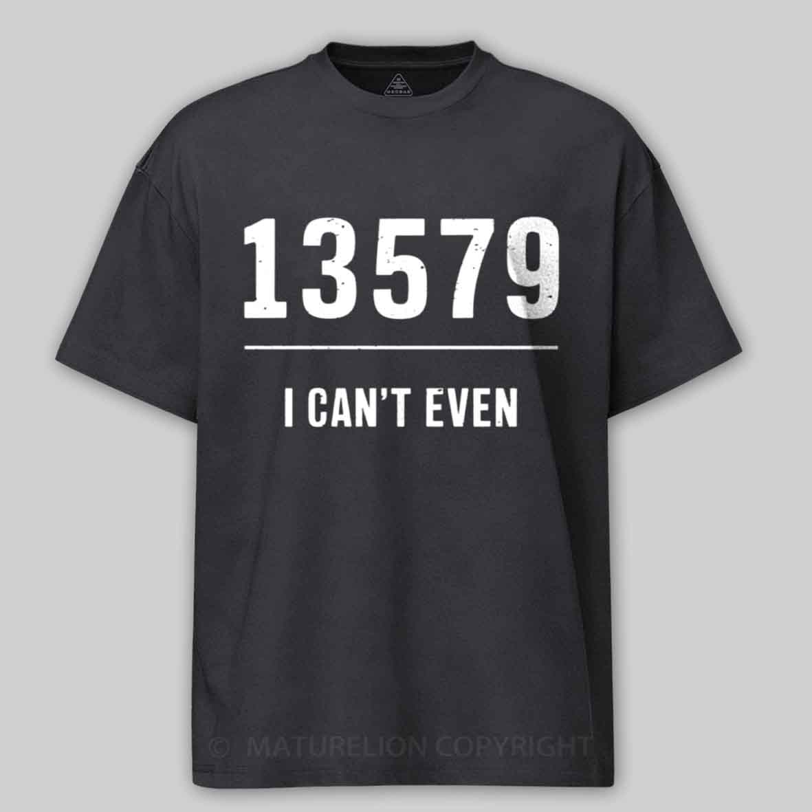 Maturelion I can't even, Dad Joke Pun T shirt Cotton T-shirt
