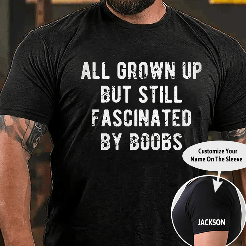 All Grown Up But Still Fascinated By Boobs Cotton T-shirt -Maturelion