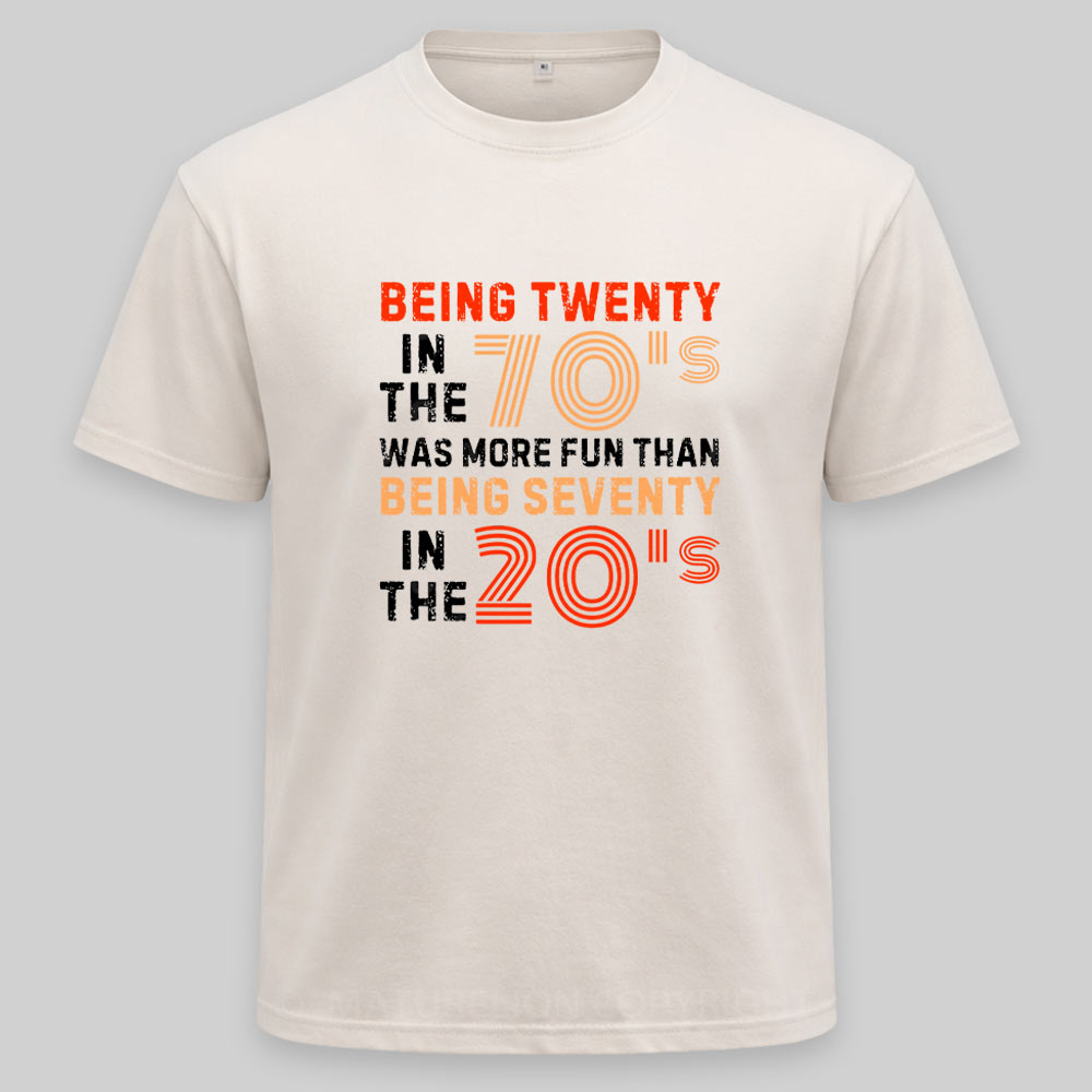 Maturelion Being Twenty in the 70s Was More Fun Than Being Seventy in the 20s – Retro Vintage Funny 1970s Humor Saying Washed T-shirt