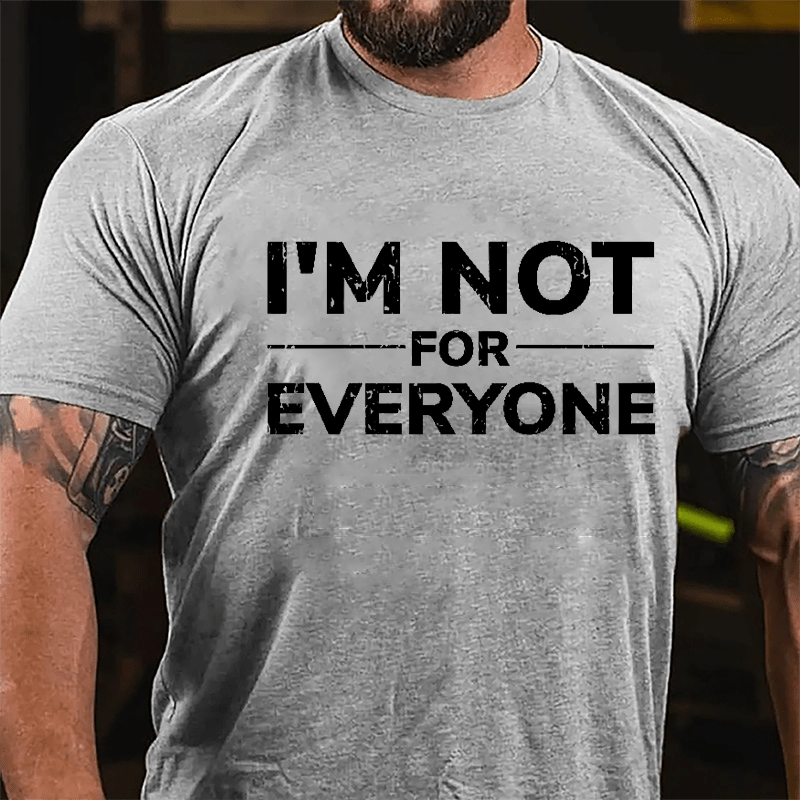 I'm Not For Everyone Cotton T-shirt (Free Customization)-Maturelion